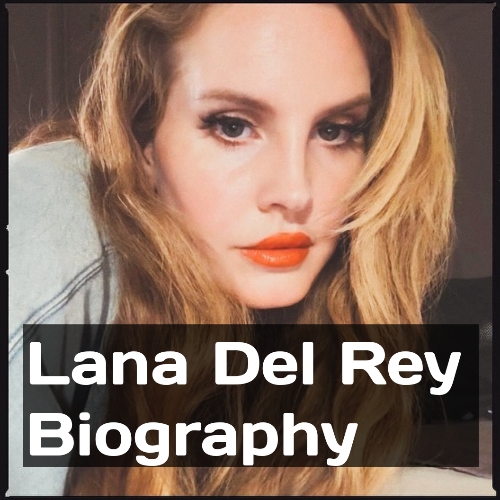 Lana Del Rey Biography, Age, Daughter, Relationship Status, Career