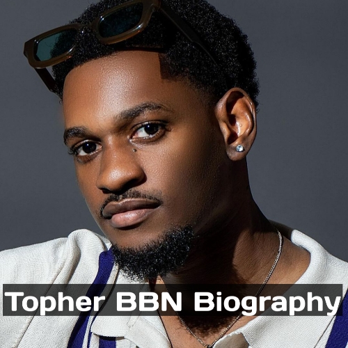 Topher BBN Biography, Age, Net Worth, Tribe, State of Origin
