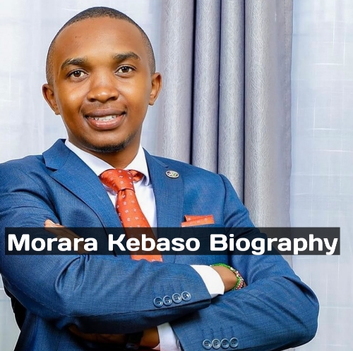 Morara Kebaso Biography, Net Worth, Age, Tribe, Family
