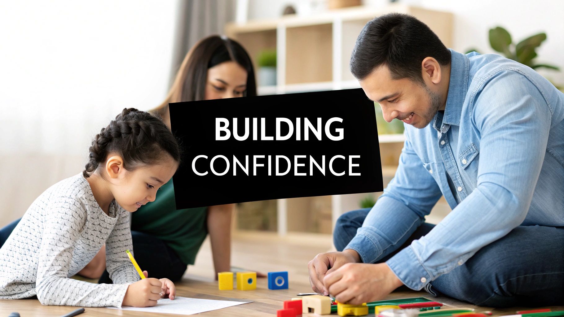 The Three Words That Build Unshakeable Confidence in Children